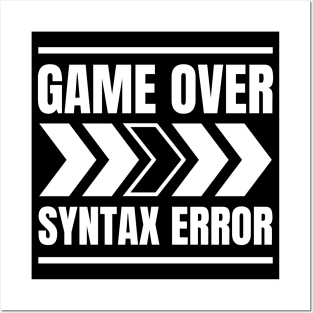 Software Developer Life: Game Over > Syntax Error - Perfect Gift for Gaming Enthusiasts Posters and Art